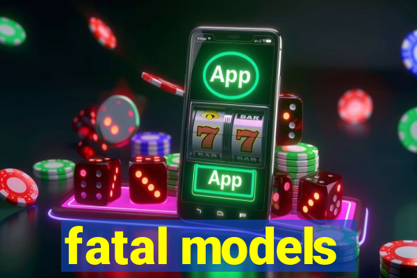 fatal models